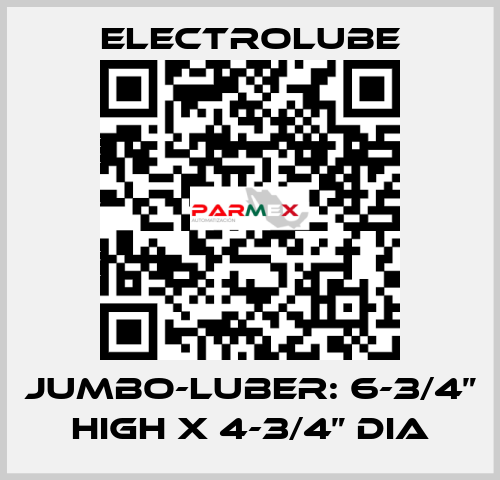 Jumbo-Luber: 6-3/4” high X 4-3/4” dia Electrolube