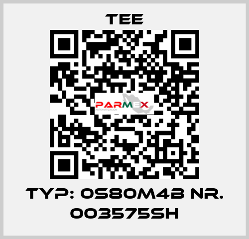 Typ: 0S80M4B Nr. 003575SH TEE