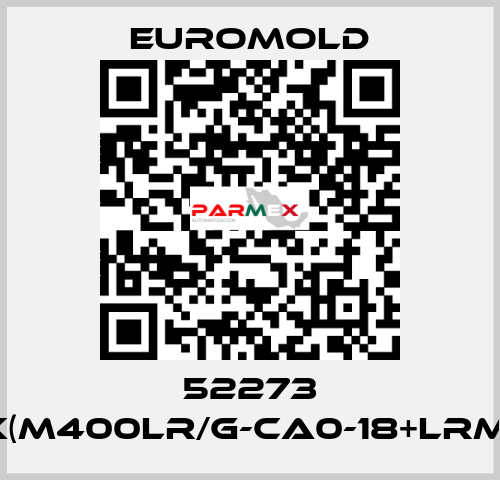 52273 3X(M400LR/G-CA0-18+LRMC) EUROMOLD