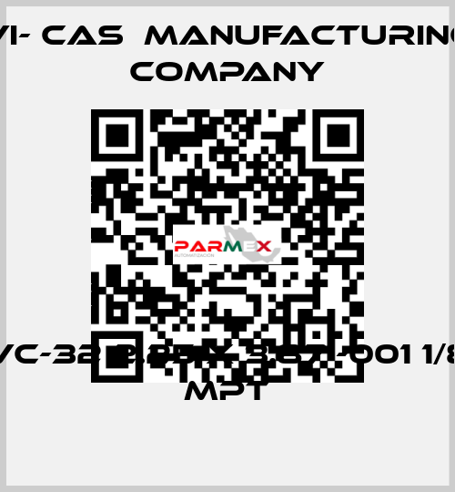 VC-32 2.25 x 3.87 -001 1/8 MPT VI- CAS  Manufacturing Company