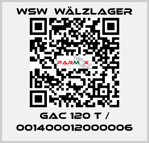GAC 120 T / 001400012000006 WSW  Wälzlager