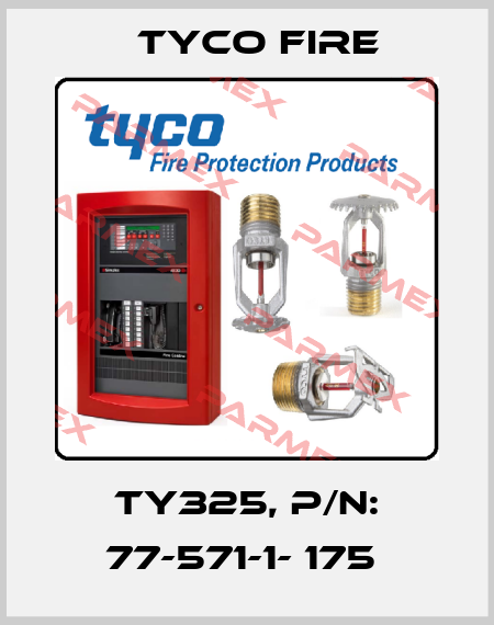TY325, p/n: 77-571-1- 175  Tyco Fire