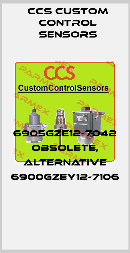 6905GZE12-7042 obsolete, alternative 6900GZEY12-7106  CCS Custom Control Sensors