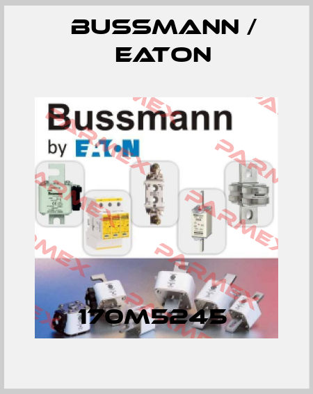 170M5245  BUSSMANN / EATON