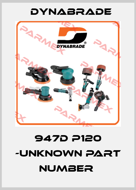 947D P120 -unknown part number  Dynabrade