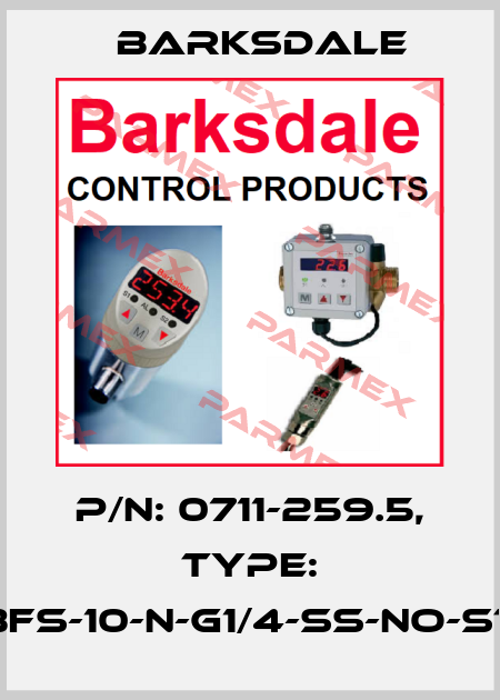 P/N: 0711-259.5, Type: BFS-10-N-G1/4-SS-NO-ST Barksdale