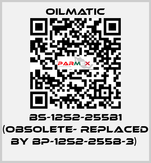 BS-12s2-255b1 (obsolete- replaced by BP-12S2-255B-3)  OILMATIC