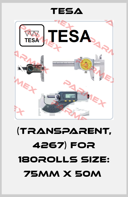 (TRANSPARENT, 4267) FOR 180ROLLS SIZE: 75MM X 50M  Tesa