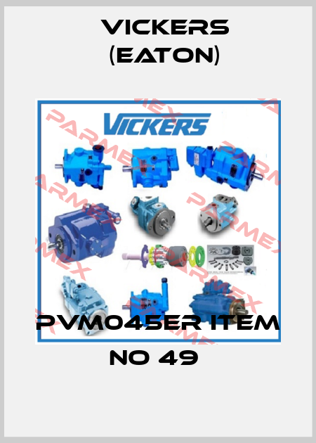 PVM045ER ITEM NO 49  Vickers (Eaton)