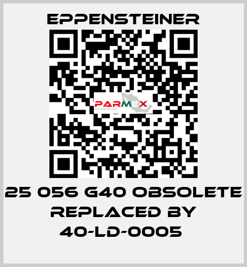 25 056 G40 OBSOLETE REPLACED BY 40-LD-0005  Eppensteiner