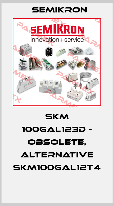 SKM 100GAL123D - obsolete, alternative SKM100GAL12T4  Semikron