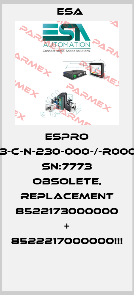 ESPRO C-A-001-03-03-C-N-230-000-/-R000000///10004, SN:7773 OBSOLETE, REPLACEMENT 8522173000000 + 8522217000000!!!  Esa
