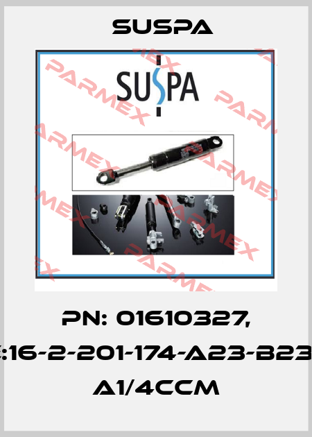 PN: 01610327, Type:16-2-201-174-A23-B23-100N A1/4ccm Suspa