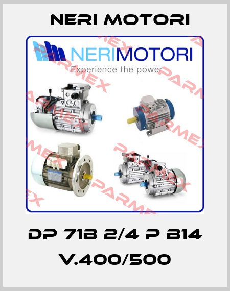 DP 71B 2/4 P B14 V.400/500 Neri Motori