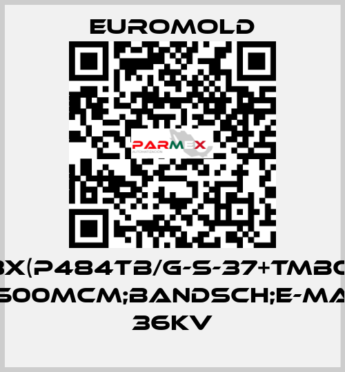 3X(P484TB/G-S-37+TMBC) 500MCM;BANDSCH;E-MA 36KV EUROMOLD