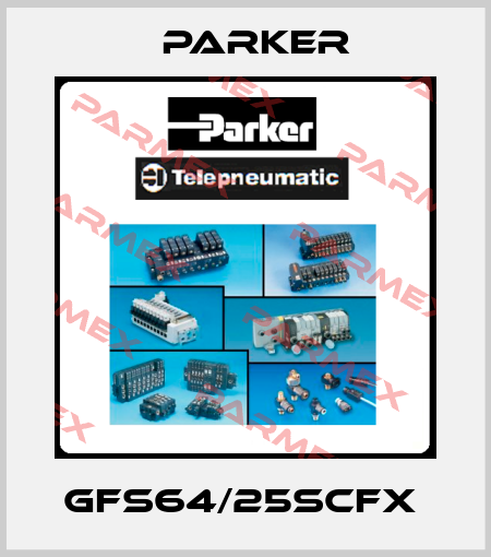 GFS64/25SCFX  Parker