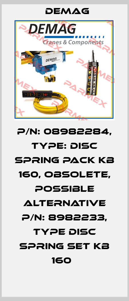 P/N: 08982284, Type: Disc spring pack KB 160, obsolete, possible alternative P/N: 8982233, Type Disc spring set KB 160   Demag