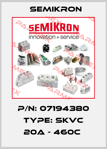 P/N: 07194380 Type: SKVC 20A - 460C  Semikron