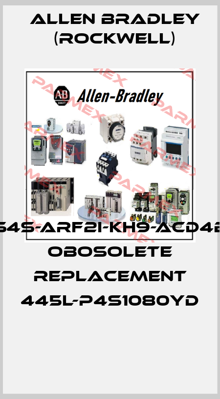 S4S-ARF2I-KH9-ACD4B obosolete replacement 445L-P4S1080YD  Allen Bradley (Rockwell)