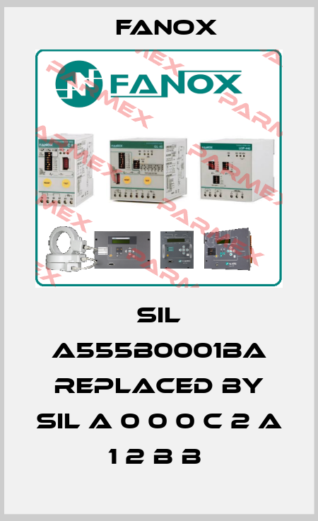SIL A555B0001BA replaced by SIL A 0 0 0 C 2 A 1 2 B B  Fanox