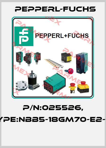 P/N:025526, Type:NBB5-18GM70-E2-V1  Pepperl-Fuchs