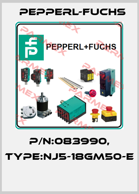 P/N:083990, Type:NJ5-18GM50-E  Pepperl-Fuchs