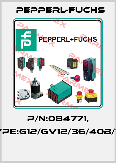 P/N:084771, Type:G12/GV12/36/40b/115  Pepperl-Fuchs
