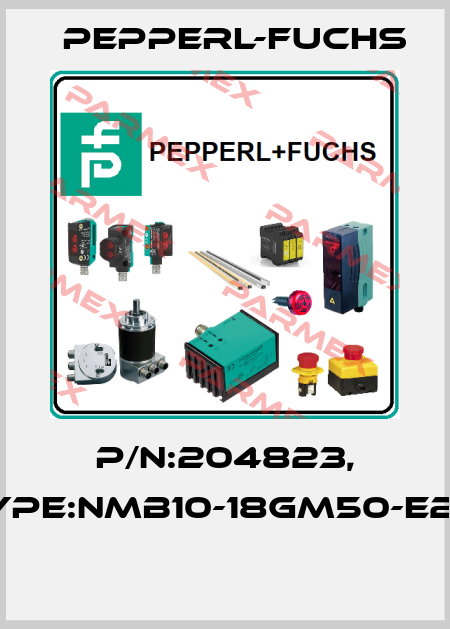 P/N:204823, Type:NMB10-18GM50-E2-F  Pepperl-Fuchs