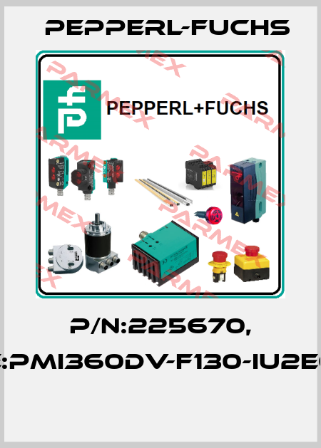 P/N:225670, Type:PMI360DV-F130-IU2E0-V15  Pepperl-Fuchs