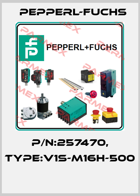 P/N:257470, Type:V1S-M16H-500  Pepperl-Fuchs