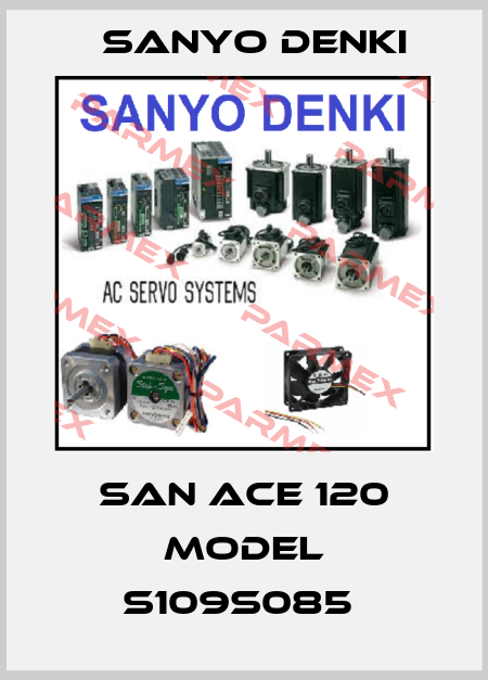 San Ace 120 Model S109S085  Sanyo Denki