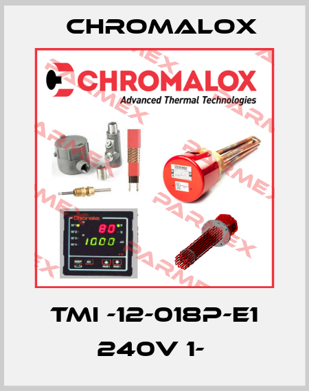 TMI -12-018P-E1 240V 1-  Chromalox