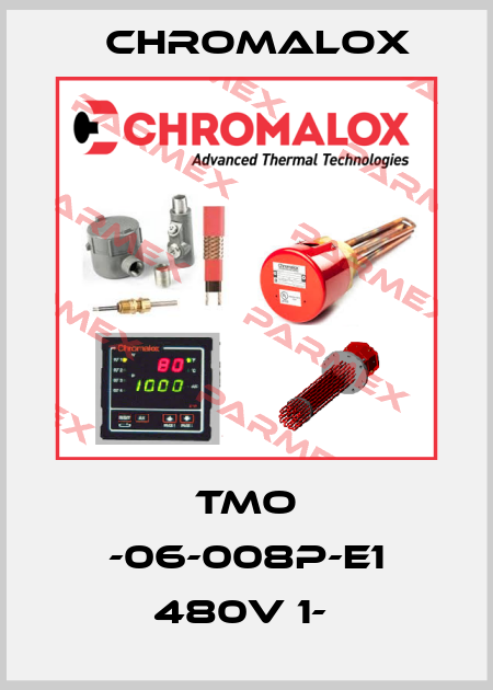 TMO -06-008P-E1 480V 1-  Chromalox