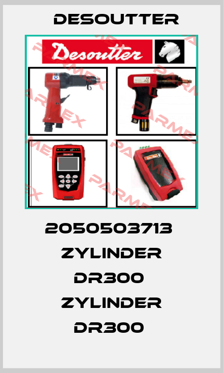 2050503713  ZYLINDER DR300  ZYLINDER DR300  Desoutter