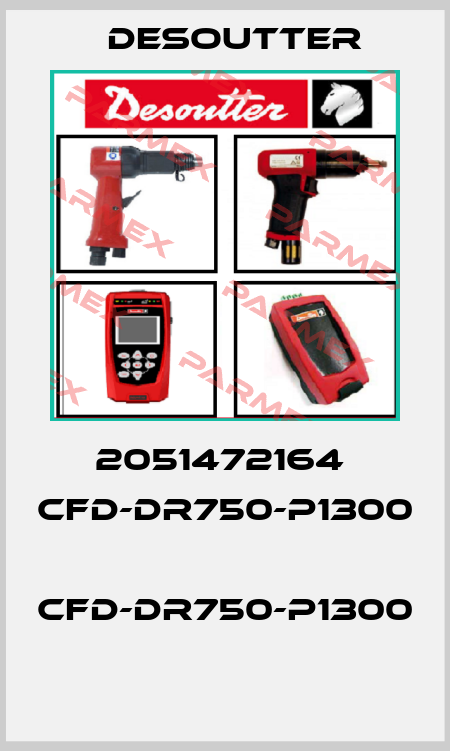 2051472164  CFD-DR750-P1300  CFD-DR750-P1300  Desoutter