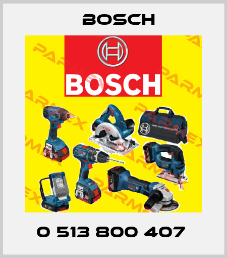 0 513 800 407  Bosch