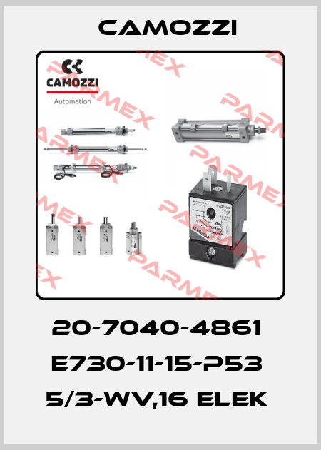 20-7040-4861  E730-11-15-P53  5/3-WV,16 ELEK  Camozzi