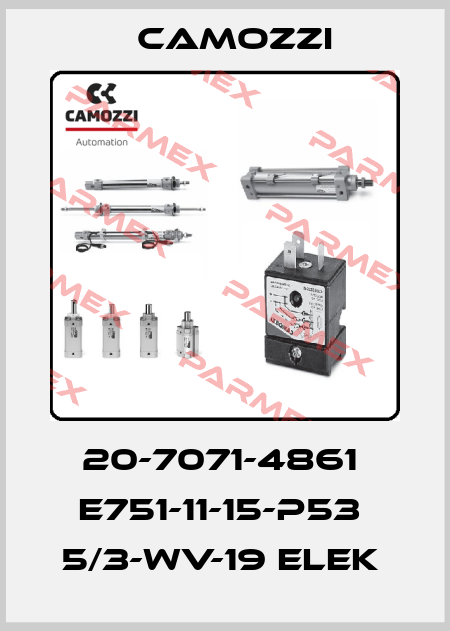 20-7071-4861  E751-11-15-P53  5/3-WV-19 ELEK  Camozzi