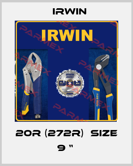 20R (272R)  SIZE 9 “  Irwin