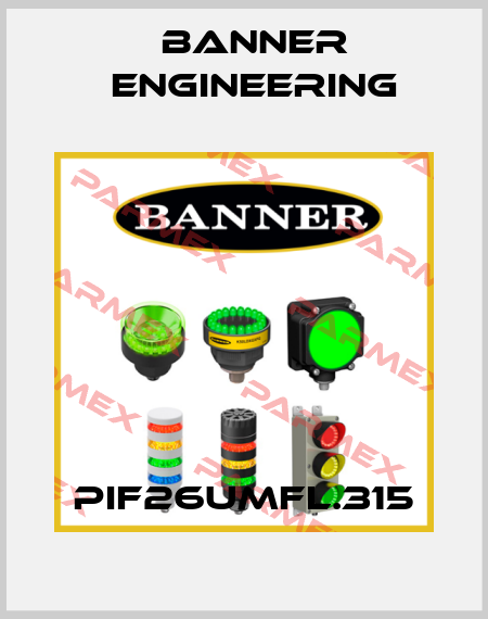 PIF26UMFL.315 Banner Engineering