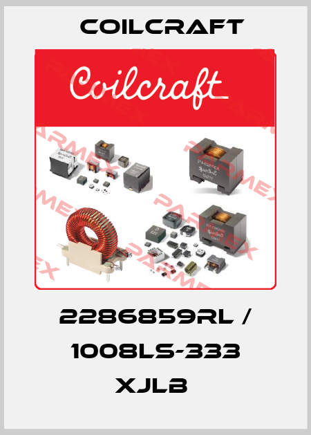 2286859RL / 1008LS-333 XJLB  Coilcraft