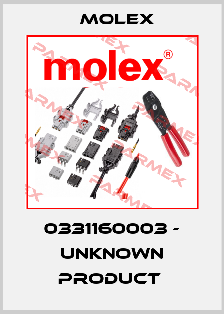 0331160003 - UNKNOWN PRODUCT  Molex