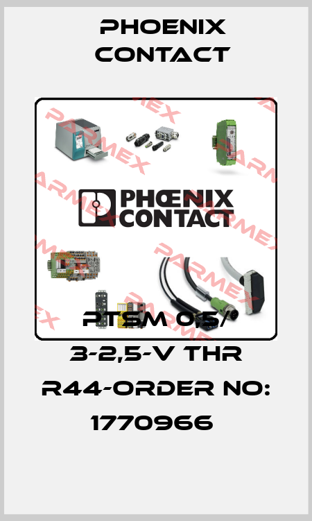 PTSM 0,5/ 3-2,5-V THR R44-ORDER NO: 1770966  Phoenix Contact