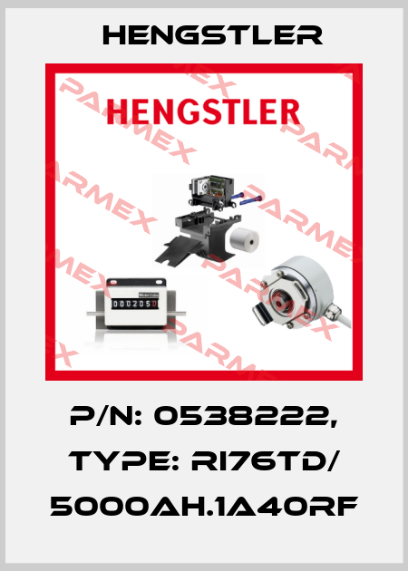 p/n: 0538222, Type: RI76TD/ 5000AH.1A40RF Hengstler