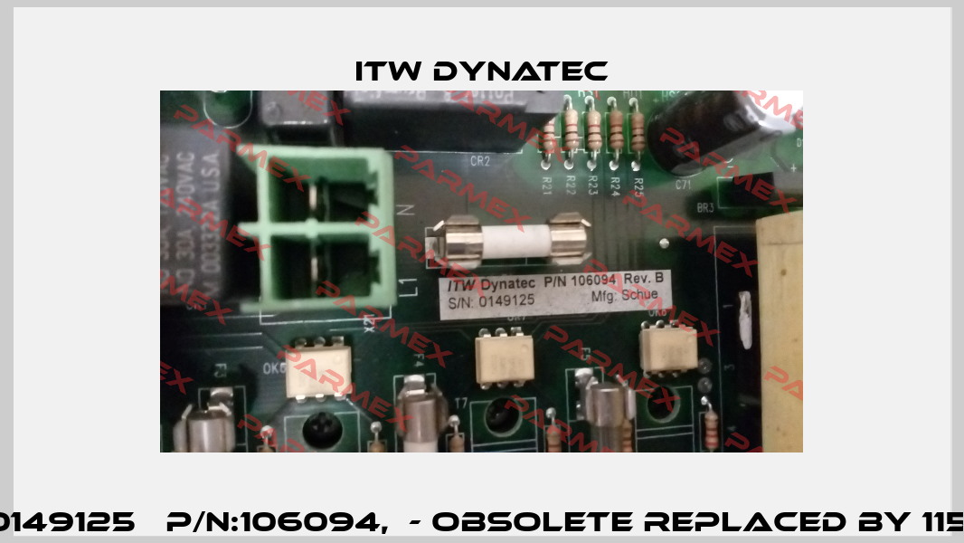 S/N:0149125   P/N:106094,  - obsolete replaced by 115578  ITW Dynatec