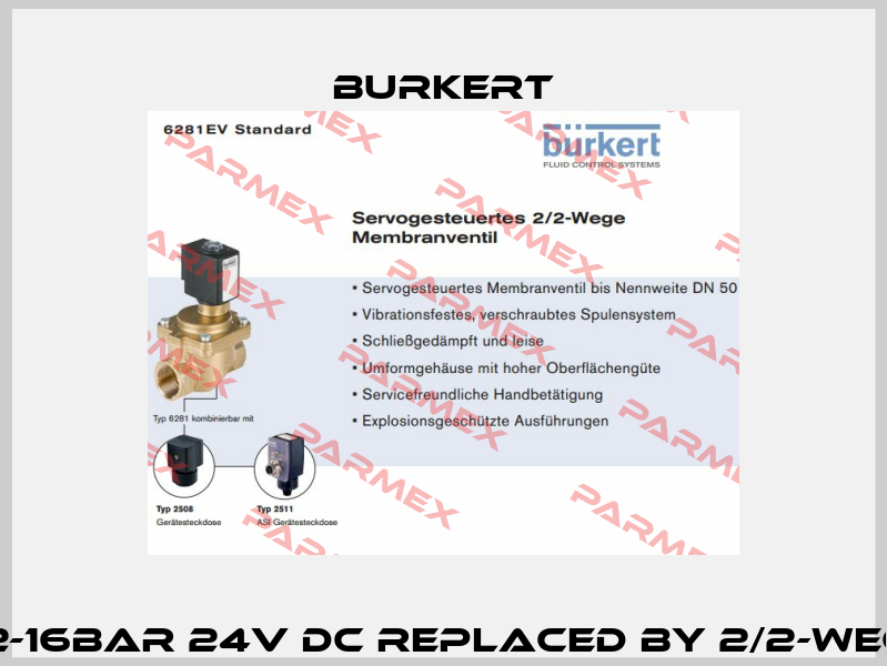 5281 A 25,0 NBR MS G1 PN0,2-16bar 24V DC replaced by 2/2-Wege-Magnetventil Typ 6281 Burkert
