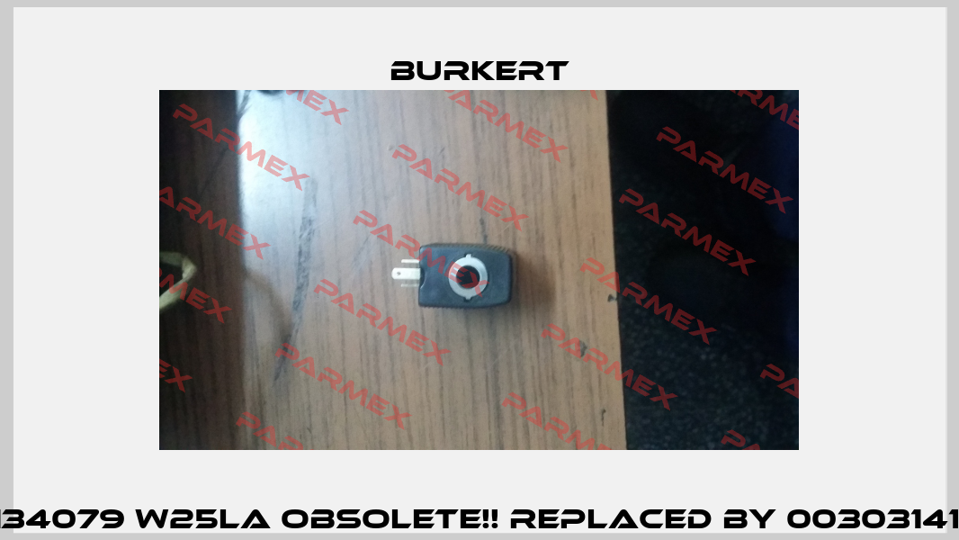 134079 W25LA Obsolete!! Replaced by 00303141  Burkert