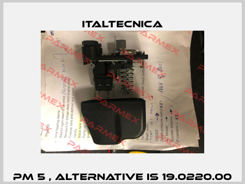 PM 5 , alternative is 19.0220.00 Italtecnica