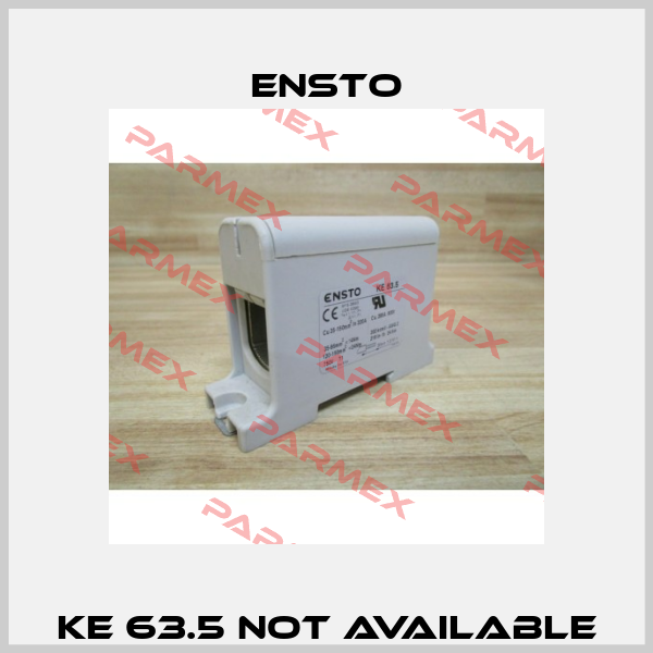 KE 63.5 not available Ensto