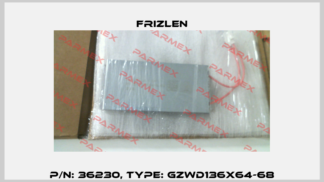 P/N: 36230, Type: GZWD136X64-68 Frizlen